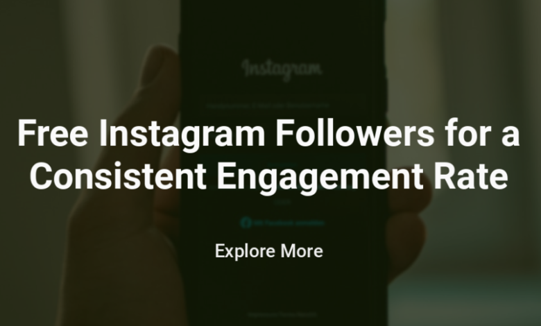 Free Insta Followers for a Consistent Engagement Rate